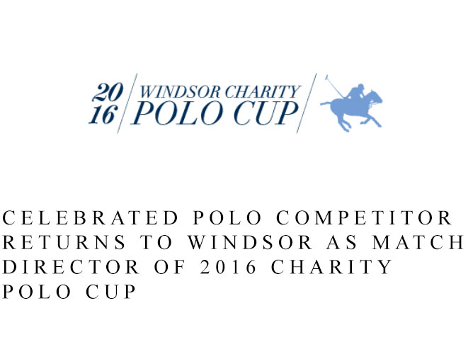 Max Secunda Returning to Windsor as Match Director of Biennial Windsor Charity Polo Cup